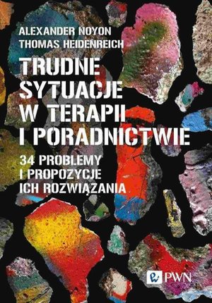 Trudne sytuacje w terapii i poradnictwie: 34 problemy i propozycje ich rozwiązania – ebook
