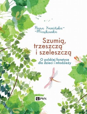 Szumią, trzeszczą i szeleszczą. O polskiej fonetyce dla dzieci i młodzieży – ebook