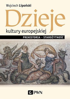 Dzieje kultury europejskiej. Prehistoria - starożytność – ebook