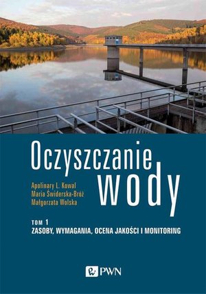 Oczyszczanie wody. Tom 1: Zasoby, wymagania, ocena jakości i monitoring – ebook