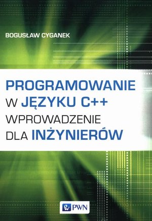 Programowanie w języku C++ Wprowadzenie dla inżynierów – ebook