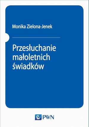Przesłuchanie małoletnich świadków: Podatność na sugestie a wiarygodność zeznań dzieci. – ebook