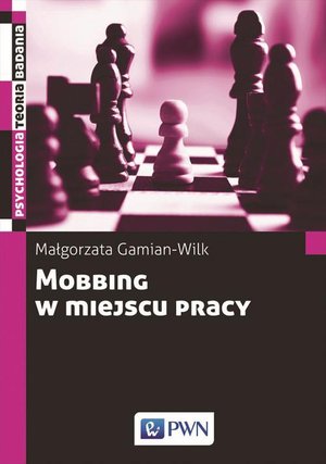 Mobbing w miejscu pracy: uwarunkowania i konsekwencje bycia poddawanym mobbingowi – ebook