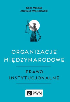 Organizacje międzynarodowe: Prawo instytucjonalne – ebook