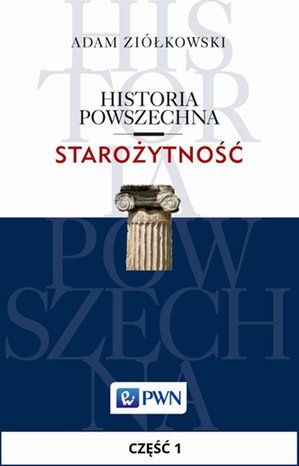 Historia powszechna. Starożytność. Część 1: Od początków rolnictwa do cywilizacji – ebook