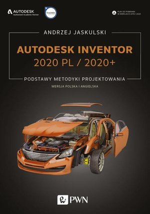 Autodesk Inventor 2020 PL / 2020+ Podstawy metodyki projektowania. Wersja polska i angielska – ebook