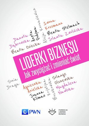 Liderki biznesu. Jak zwyciężać i zmieniać świat – ebook