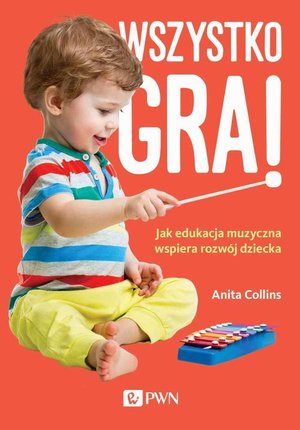 Wszystko gra! Jak edukacja muzyczna wspiera rozwój dziecka – ebook
