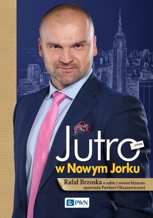Jutro w Nowym Jorku: Rafał Brzoska o sobie i swoim biznesie opowiada Pawłowi – audiobook