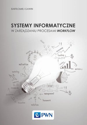 Systemy informatyczne w zarządzaniu procesami Workflow – ebook