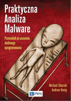 Praktyczna Analiza Malware. Przewodnik po usuwaniu złośliwego oprogramowania – ebook
