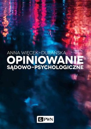 Opiniowanie sądowo-psychologiczne: Teoria i praktyka – ebook