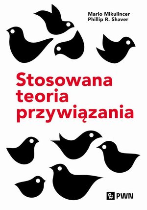 Stosowana teoria przywiązania: Wspieranie rozwoju osobowego poprzez zdrowe relacje – ebook
