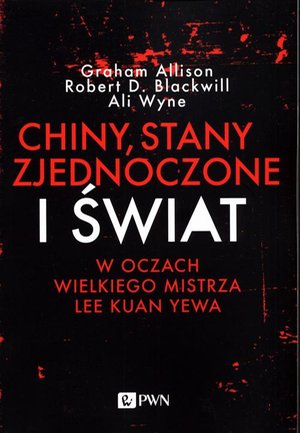 Chiny, Stany Zjednoczone i Świat w oczach Wielkiego Mistrza Lee Kuan Yewa – ebook