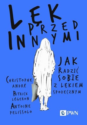 Lęk przed innymi Jak radzić sobie z lękiem społecznym – ebook