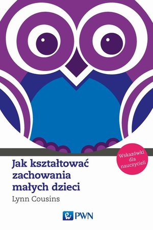 Jak kształtować zachowania małych dzieci. Wskazówki dla nauczycieli – ebook