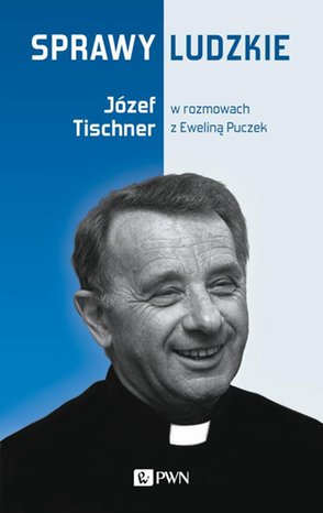 Sprawy ludzkie: Józef Tischner w rozmowach z Eweliną Puczek – ebook
