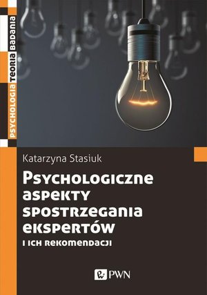 Psychologiczne aspekty postrzegania ekspertów i ich rekomendacji – ebook