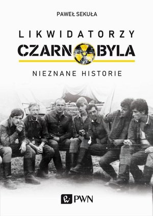 Likwidatorzy Czarnobyla: Nieznane historie – ebook