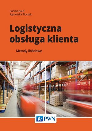 Logistyczna obsługa klienta: Metody ilościowe – ebook