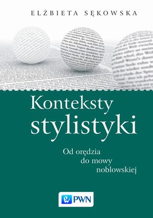 Konteksty stylistyki: Od orędzia do mowy noblowskiej – ebook