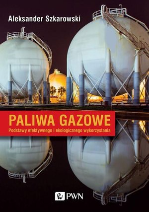 Paliwa gazowe: Podstawy efektywnego i ekologicznego wykorzystania – ebook