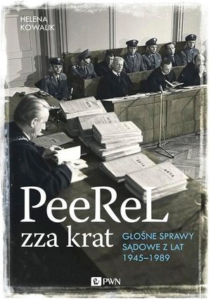 PeeReL zza krat: Głośne sprawy sądowe z lat 1945-1989 – ebook