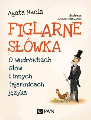 Figlarne słówka: O wędrówkach słów i innych tajemnicach języka – ebook