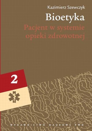 Bioetyka, t. 2. Pacjent w systemie opieki zdrowotnej – ebook