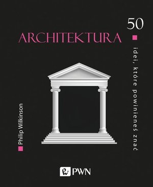 50 idei, które powinieneś znać. Architektura – ebook