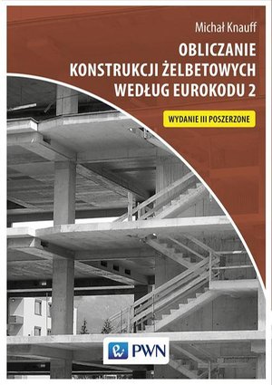 Obliczanie konstrukcji żelbetowych według Eurokodu 2 – ebook