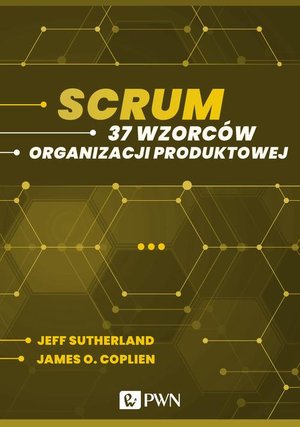 Scrum. 37 wzorców organizacji produktowej (ebook) – ebook