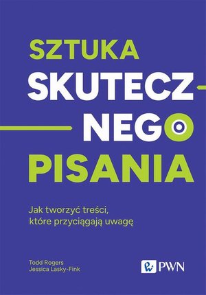 Sztuka skutecznego pisania: Jak tworzyć treści, które przyciągają uwagę – ebook