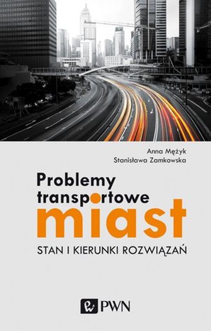 Problemy transportowe miast: Stan i kierunki rozwiązań – ebook