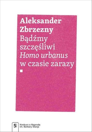 Bądźmy szczęśliwi: Homo urbanus w czasie zarazy – ebook