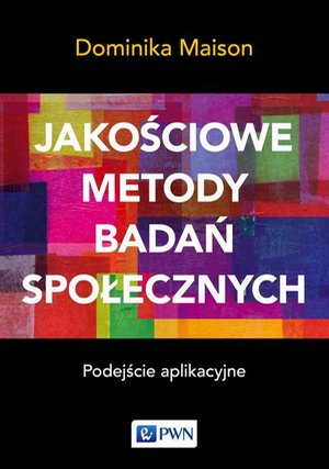 Jakościowe metody badań społecznych. Podejście aplikacyjne – ebook