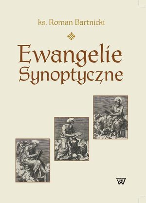 Ewangelie synoptyczne. Geneza i interpretacja – ebook