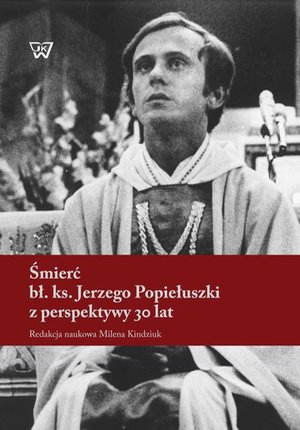 Śmierć bł. ks. Jerzego Popiełuszki z perspektywy 30 lat – ebook