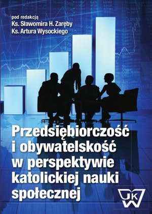 Przedsiębiorczość i obywatelskość w perspektywie katolickiej nauki społecznej – ebook