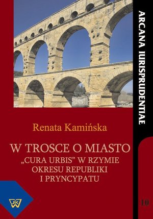 W trosce o miasto: "cura urbis" w okresie republiki i pryncypatu – ebook