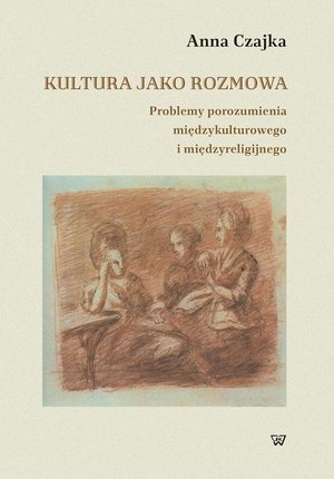 Kultura jako rozmowa. Problemy porozumienia międzykulturowego i międzyreligijnego – ebook