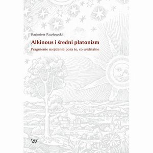 Alkinous i średni platonizm. Pragnienie wejrzenia poza to, co widzialne – ebook