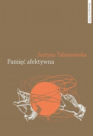 Pamięć afektywna. Dynamika polskiej pamięci po 1989 roku – ebook
