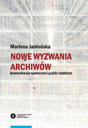 Nowe wyzwania archiwów. Komunikacja społeczna i public relations – ebook