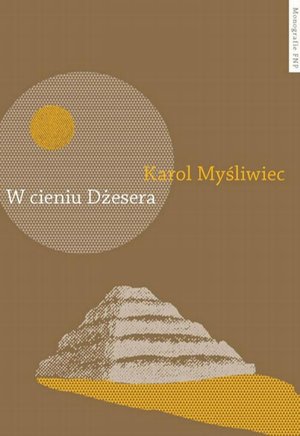 W cieniu Dżesera. Badania polskich archeologów w Sakkarze – ebook