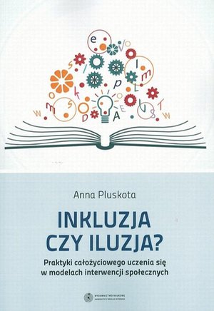 Inkluzja czy iluzja? Praktyki całożyciowego uczenia się w modelach interwencji społecznych – ebook