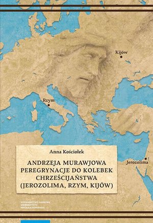 Andrzeja Murawjowa peregrynacje do kolebek chrześcijaństwa: (Jerozolima, Rzym, Kijów) – ebook