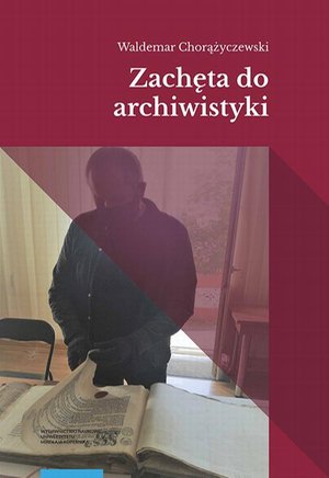 Zachęta do archiwistyki – ebook