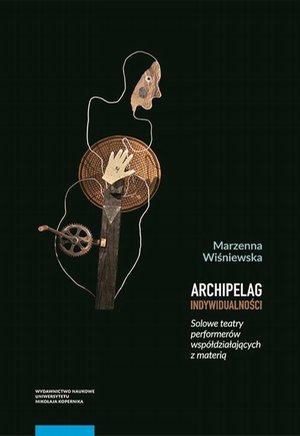 Archipelag indywidualności. Solowe teatry performerów współdziałających z materią – ebook
