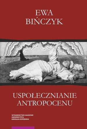 Uspołecznianie antropocenu: Ekowerwa i ekologizowanie ekonomii – ebook